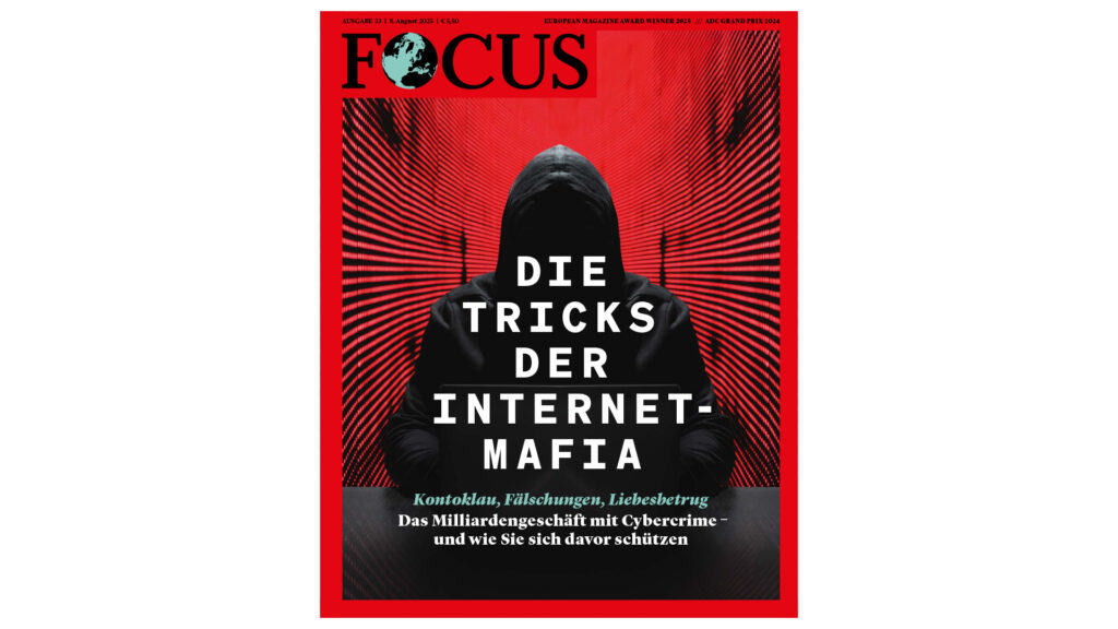 FOCUS Titelstory – Ausgabe 33 vom 08.08.2025: Die Tricks der Internetmafia – Das Milliardengeschäft mit Cybercrime – und wie Sie sich davor schützen<span>Unser Fall in der Titelstory - Rechtsanwältin Tanja Nauschütz gibt Expertentipps, wie Sie sich wirksam vor Internetbetrug schützen können</span>